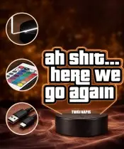 GTA Quote Ah Shit Here We Go Again 3D LED Night Light