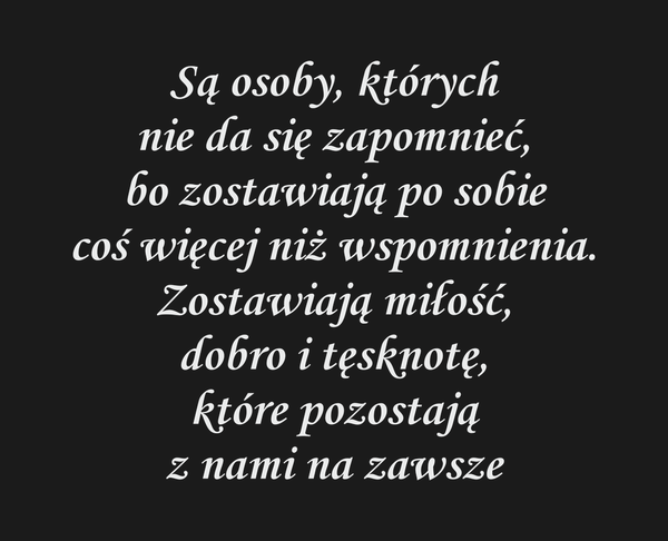 Są osoby, których nie da się zapomnieć, bo…