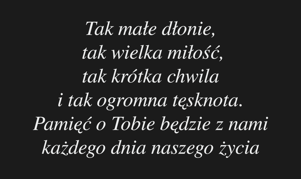 Tak małe dłonie, tak wielka miłość, tak krótka…