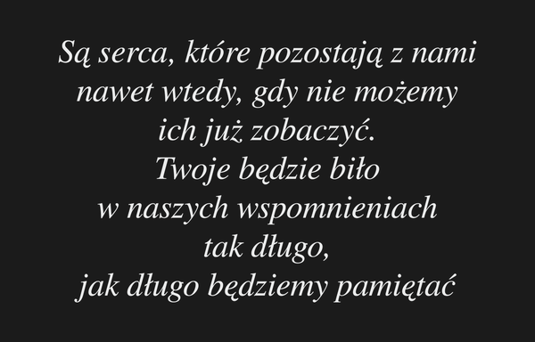 Są serca, które pozostają z nami nawet wtedy, gdy…