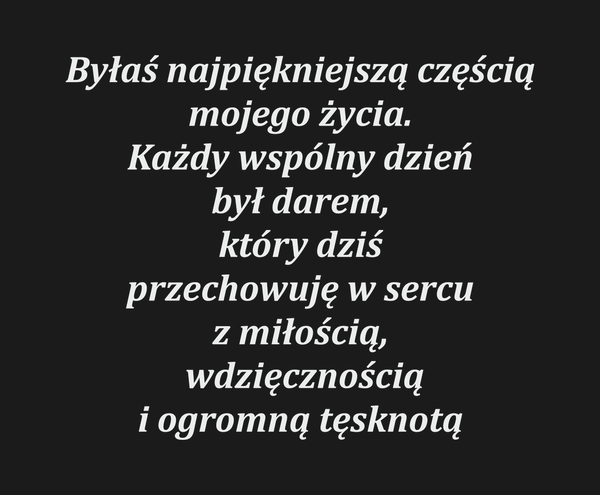 Byłaś najpiękniejszą częścią mojego życia. Każdy…
