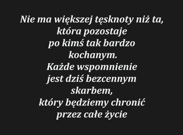 Nie ma większej tęsknoty niż ta, która pozostaje po…