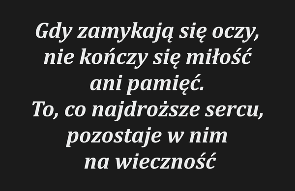 Gdy zamykają się oczy, nie kończy się miłość ani…
