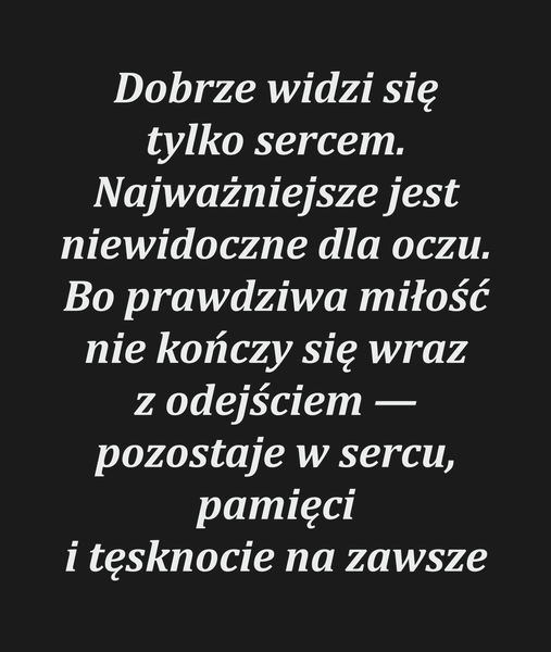 Dobrze widzi się tylko sercem. Najważniejsze jest…