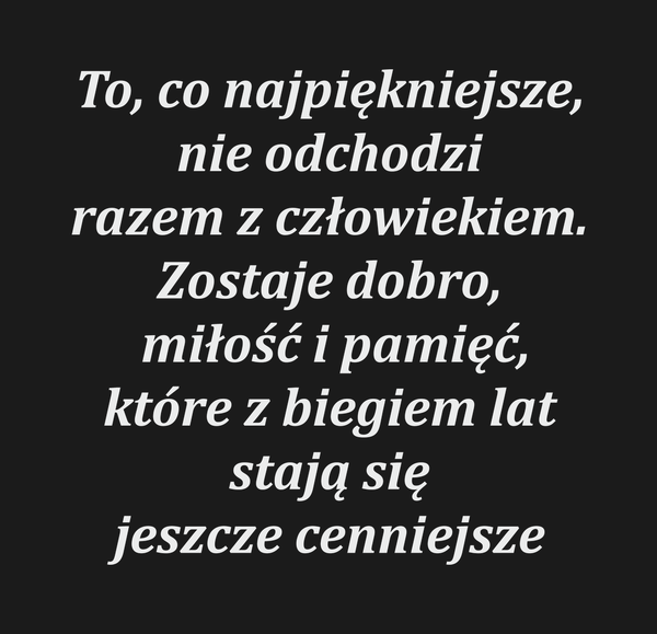 To, co najpiękniejsze, nie odchodzi razem z…