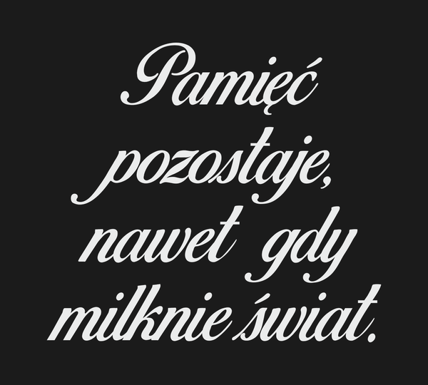 Pamięć pozostaje, nawet gdy milknie świat.