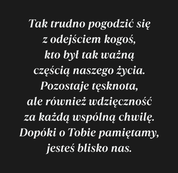 Tak trudno pogodzić się z odejściem kogoś, kto był…