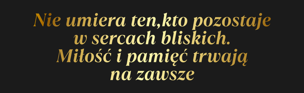 Od Kogo Nie umiera ten,kto pozostaje w sercach…
